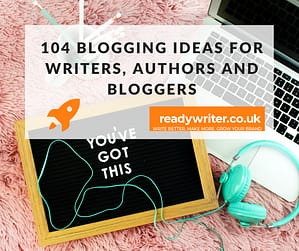 Blogging ideas for writers, authors and bloggers